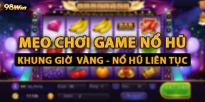Mẹo chơi game nổ hũ