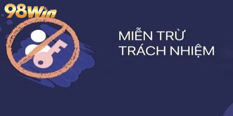 Người chơi tham gia 98win cần nắm rõ các quy định miễn trừ trách nhiệm